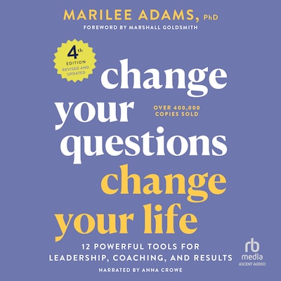 Change Your Questions, Change Your Life, 3rd Edition – omslag til lydbogen af Marilee G. Adams, Ph.D.