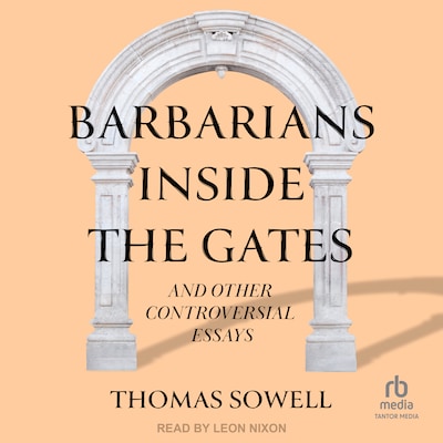 Barbarians inside the Gates and Other Controversial Essays – omslag til lydbogen af Thomas Sowell