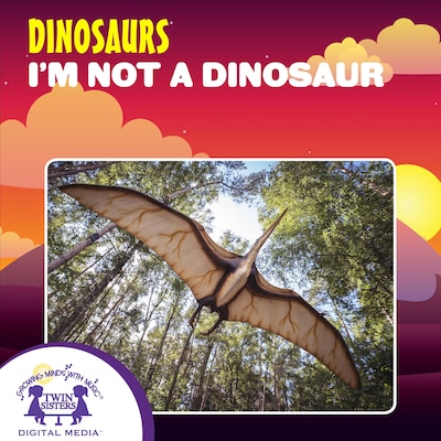 I'm Not A Dinosaur