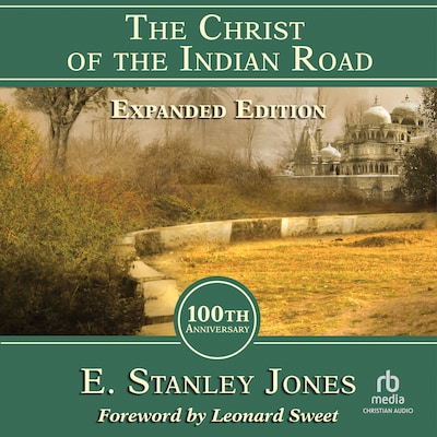 The Christ of the Indian Road, Expanded Edition 100th Anniversary – omslag til lydbogen af E. Stanley Jones