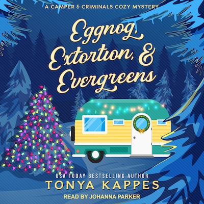 Eggnog, Extortion, & Evergreens – omslag til lydbogen af Tonya Kappes