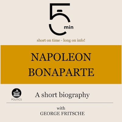 Napoleon Bonaparte: A short biography – omslag til lydbogen af 5 Minutes, 5 Minute Biographies, George Fritsche