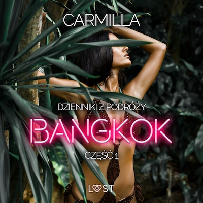 Dzienniki z podróży cz.1: Bangkok – opowiadanie erotyczne – okładka audiobooka, autor Carmilla