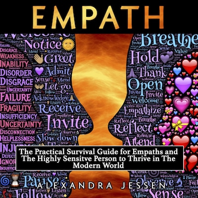Empath: The Practical Survival Guide For Empaths And The Highly Sensitive Person To Thrive In The Modern World