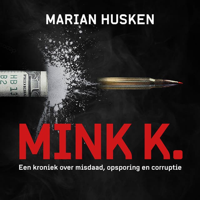 Mink K.: Een kroniek over misdaad, opsporing en corruptie – omslag van het luisterboek van Marian Husken