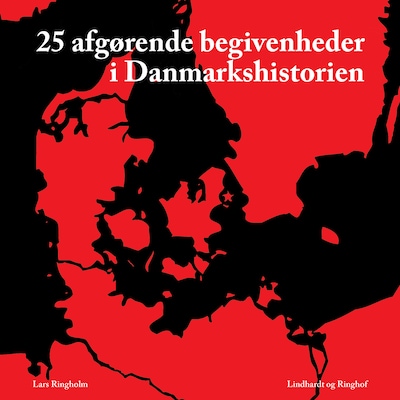 25 afgørende begivenheder i Danmarkshistorien – omslag til lydbogen af Lars Ringholm