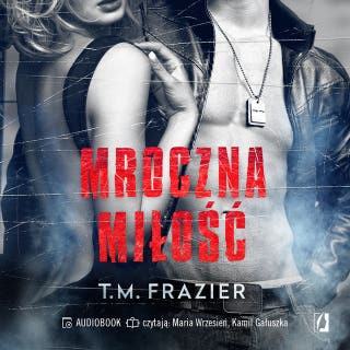 Mroczna miłość. Mroczne światło. Tom 1 – okładka audiobooka, autor T.M. Frazier