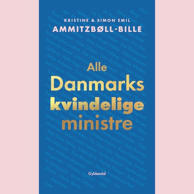 Alle Danmarks kvindelige ministre – omslag til lydbogen af Simon Emil Ammitzbøll-Bille, Kristine Ammitzbøll-Bille