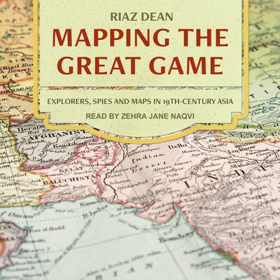 Mapping the Great Game – omslag til lydbogen af Riaz Dean