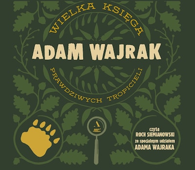 Wielka księga prawdziwych tropicieli – okładka audiobooka, autor Wajrak Adam