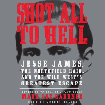 Shot All to Hell – omslag til lydbogen af Mark Lee Gardner