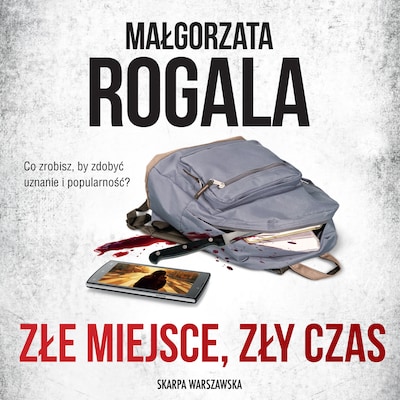 Złe miejsce, zły czas – okładka audiobooka, autor Małgorzata Rogala