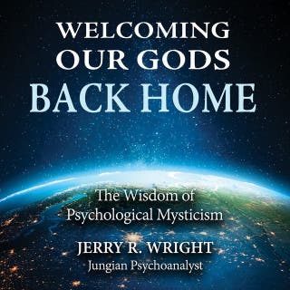 Welcoming Our Gods Back Home: The Wisdom of Psychological Mysticism – omslag till ljudboken av Jerry Wright