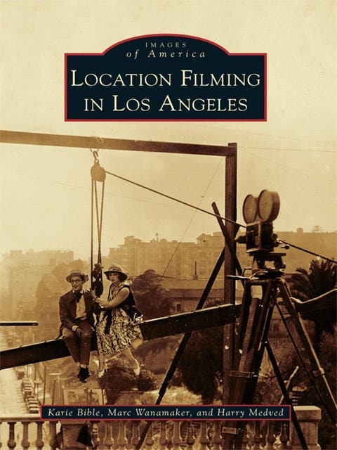 Location Filming in Los Angeles – omslag til lydbogen af Marc Wanamaker, Harry Medved, Karie Bible
