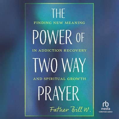 The Power of Two Way Prayer – omslag til lydbogen af Father Bill W.
