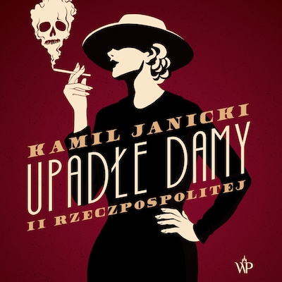 Upadłe damy II Rzeczpospolitej – okładka audiobooka, autor Kamil Janicki