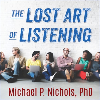 The Lost Art of Listening, Second Edition – omslag til lydbogen af Michael P. Nichols, PhD