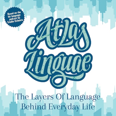 Atlas Linguae: The Layers Of Language Behind Everyday Life