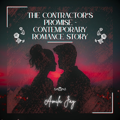 The Contractor's Promise - Contemporary Romance Story