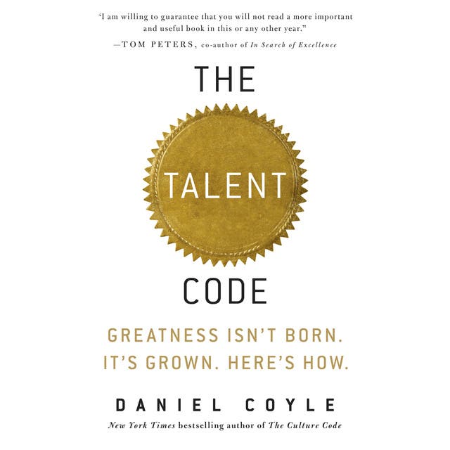 The Talent Code: Greatness Isn't Born. It's Grown. Here's How. – omslag til lydbogen af Daniel Coyle