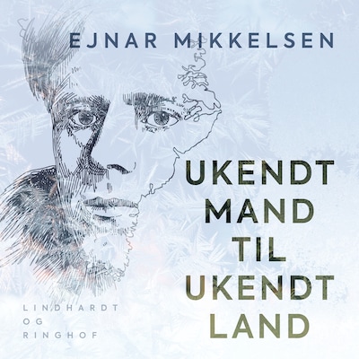 Ukendt mand til ukendt land – omslag til lydbogen af Ejnar Mikkelsen