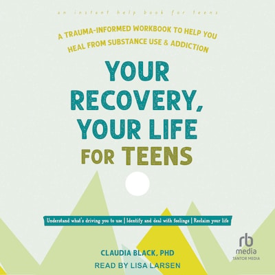 Your Recovery, Your Life for Teens – omslag til lydbogen af Claudia Black, PhD