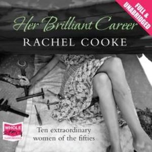 Her Brilliant Career – okładka audiobooka, autor Rachel Cooke