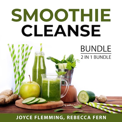 Smoothie Cleanse Bundle, 2 in 1 Bundle: Healthy Smoothie Bible and Cleanse To Heal