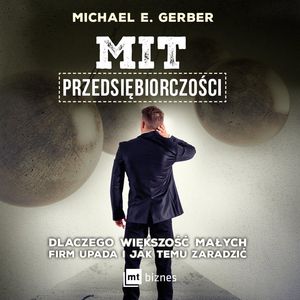 Mit przedsiębiorczości – okładka audiobooka, autor Michael E. Gerber