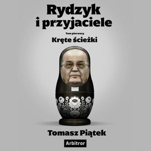 Rydzyk i przyjaciele. Kręte ścieżki – okładka audiobooka, autor Tomasz Piątek