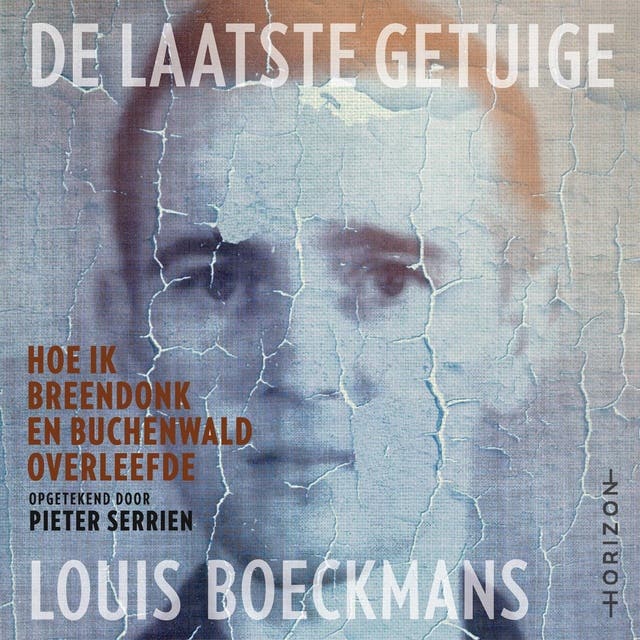De laatste getuige: Hoe ik Breendonk en Buchenwald overleefde