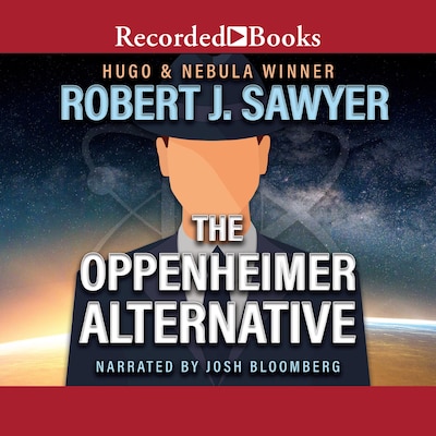 The Oppenheimer Alternative – omslag til lydbogen af Robert J. Sawyer