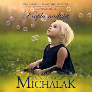 Kropla nadziei. Tom 3 – okładka audiobooka, autor Katarzyna Michalak