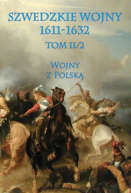 Szwedzkie wojny 1611-1632. Tom II. Część 2 – okładka audiobooka, autor Praca Zbiorowa