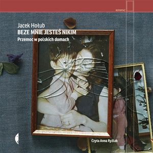 Beze mnie jesteś nikim – okładka audiobooka, autor Jacek Hołub