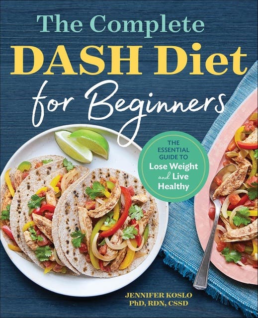 The Complete DASH Diet for Beginners: The Essential Guide to Lose Weight and Live Healthy – omslag til lydbogen af Jennifer Koslo