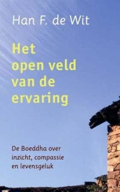 Het open veld van de ervaring: de Boeddha over inzicht, compassie en levensgeluk – omslag van het luisterboek van Han F de Wit