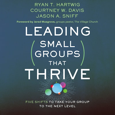 Leading Small Groups That Thrive – omslag van het luisterboek van Ryan T. Hartwig, Courtney W. Davis, Jason A. Sniff