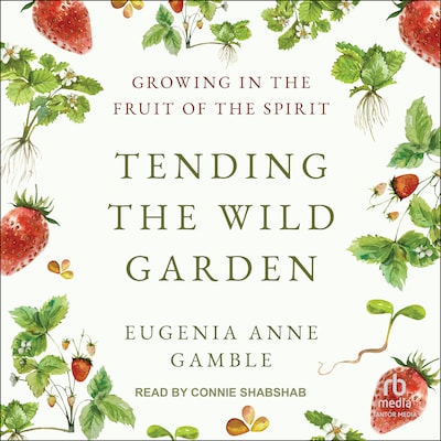 Tending the Wild Garden – omslag til lydbogen af Eugenia Anne Gamble