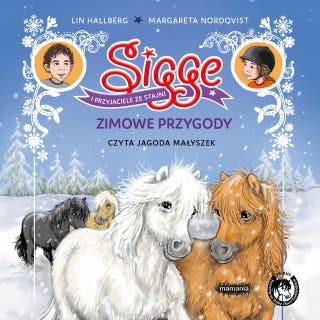 Sigge i przyjaciele ze stajni. Zimowe przygody: Zimowe przygody – okładka audiobooka, autor Lin Hallberg