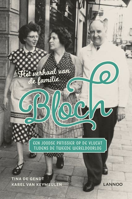 Het verhaal van de familie Bloch: Een Joodse familie op de vlucht tijdens de Tweede Wereldoorlog