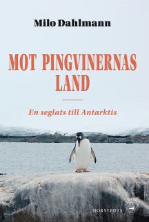 Mot pingvinernas land : en seglats till Antarktis – omslag till ljudboken av Milo Dahlmann