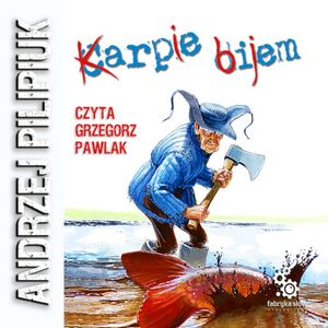Karpie bijem. Tom 9 – okładka audiobooka, autor Andrzej Pilipiuk