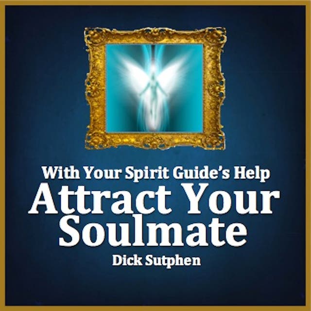 With Your Spirit Guide's Help: Attract Your Soulmate – omslag til lydbogen af Dick Sutphen