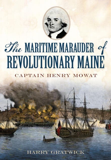 The Maritime Marauder of Revolutionary Maine: Captain Henry Mowat – omslag til lydbogen af Harry Gratwick