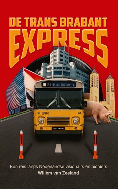 De Trans Brabant Express: Een reis langs Nederlandse visionairs en pioniers – omslag van het luisterboek van Willem Van Zeeland