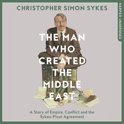 The Man Who Created the Middle East
