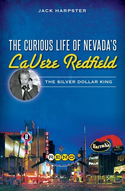 The Curious Life of Nevada's LaVere Redfield: The Silver Dollar King – omslag til lydbogen af Jack Harpster