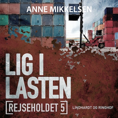 Rejseholdet 5: Lig i lasten – omslag til lydbogen af Anne Mikkelsen