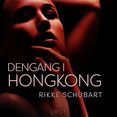 Dengang i Hongkong – erotisk novelle – omslag til lydbogen af Rikke Schubart